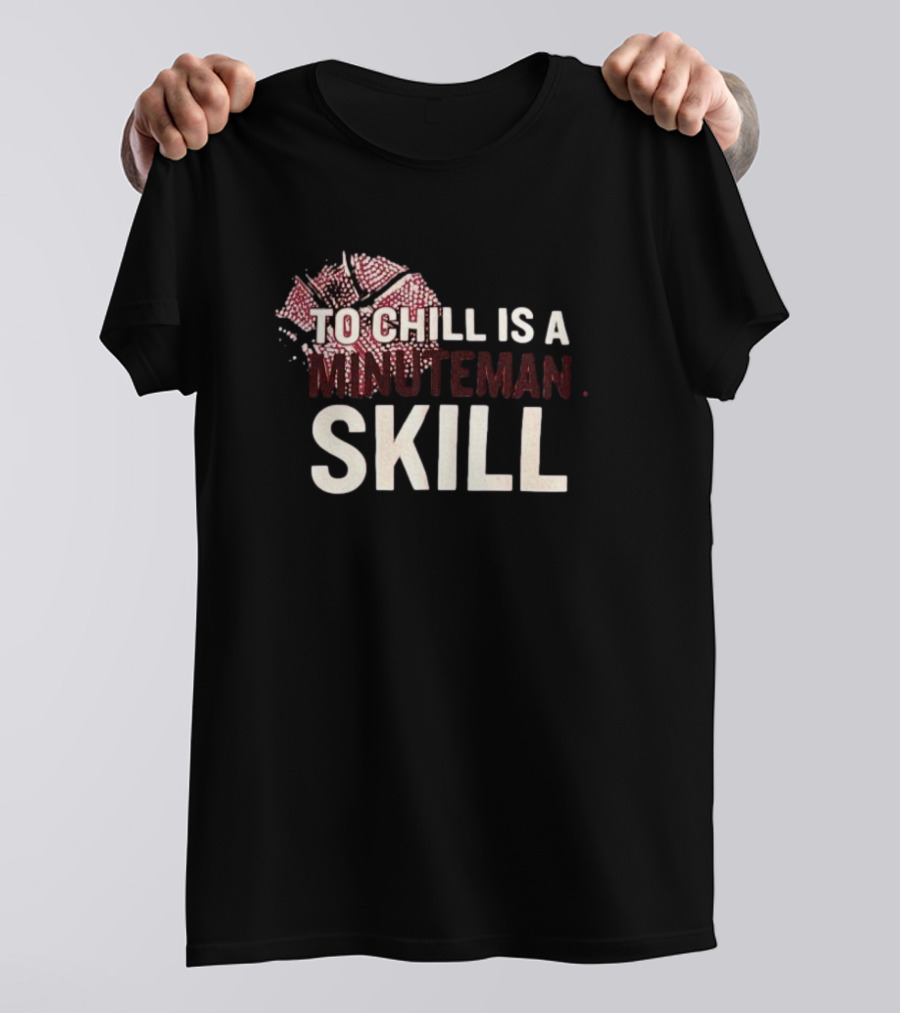 To Chill Is A Minuteman Skill Basketball Text With Broken Hoop T-Shirt