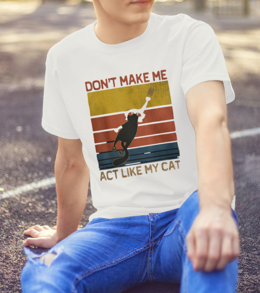 Don't Make Me Act Like My Cat Vintage Retro Style Cat Clawing Stripes T-Shirt
