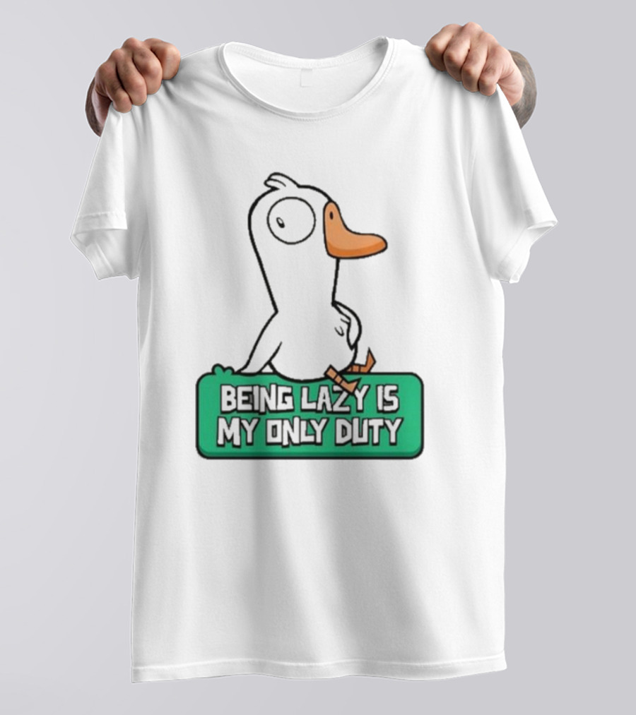 Being Lazy Is My Only Duty Goose Goose Duck T-Shirt