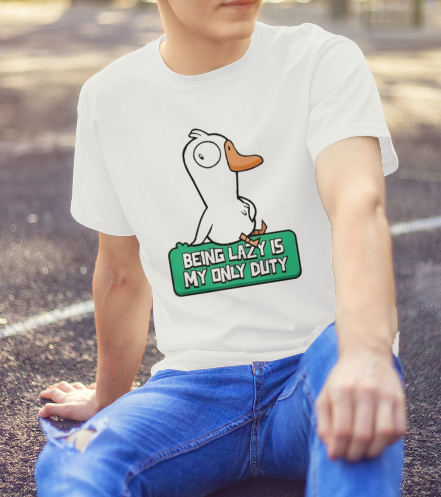 Being Lazy Is My Only Duty Goose Goose Duck T-Shirt