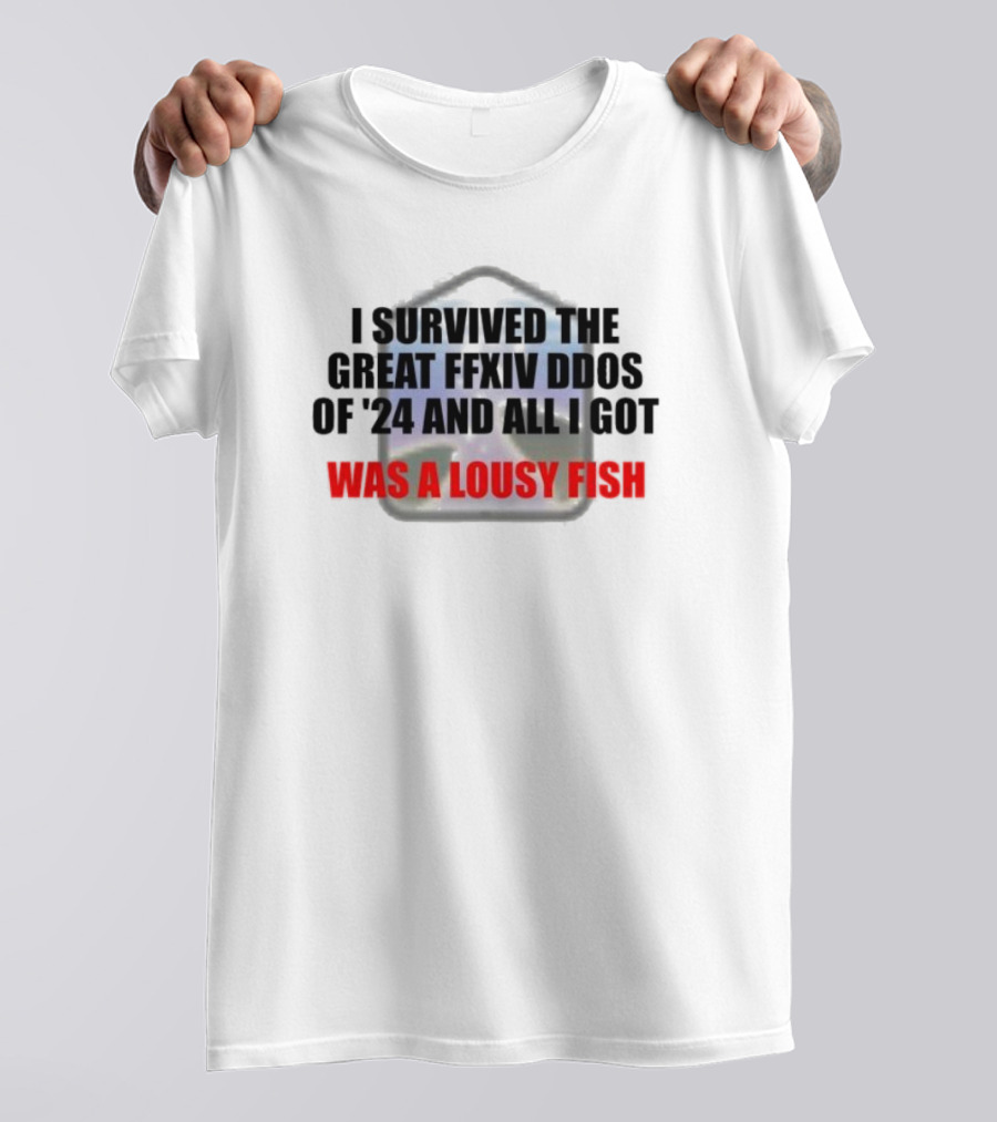 I Survived The Great Ffxiv Ddos Of’24 And All I Got Was A Lousy Fish Gaming Humorous Phrase T-Shirt