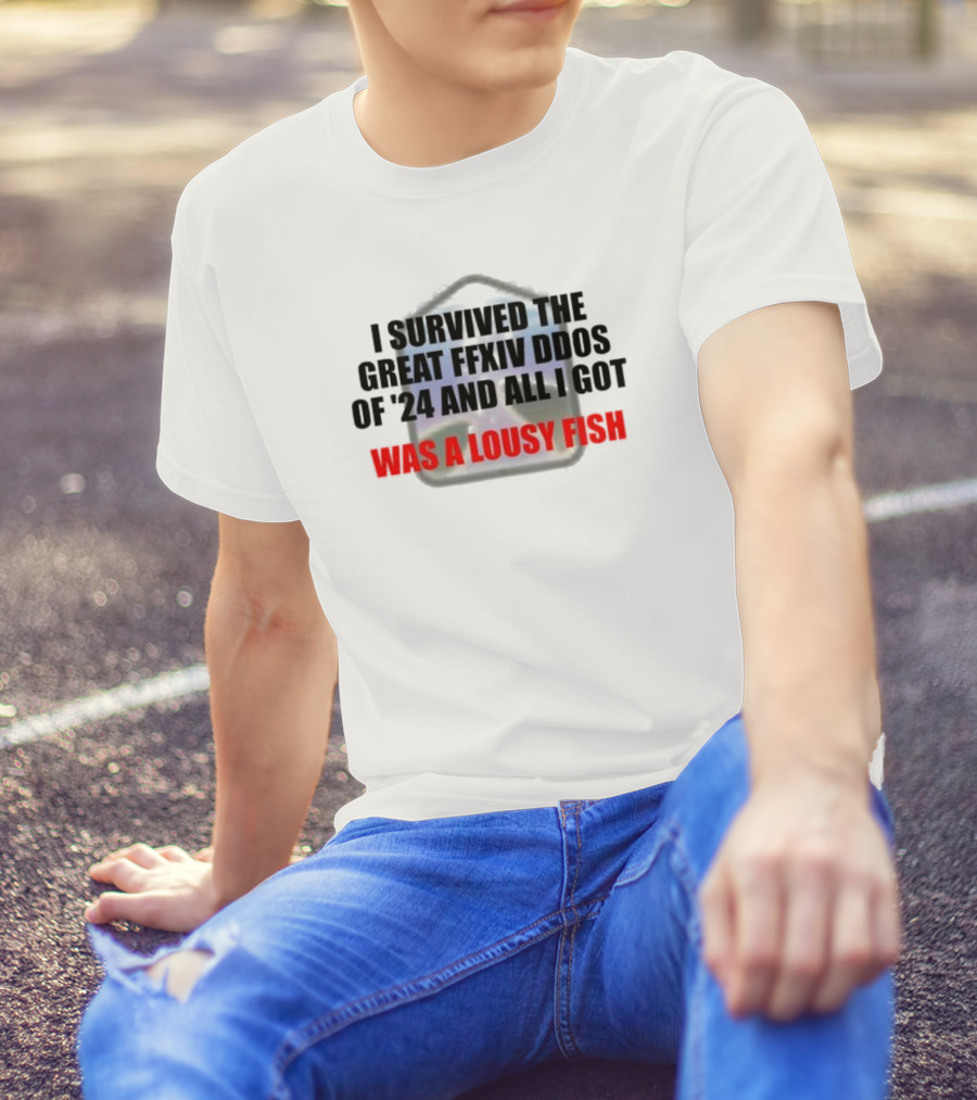 I Survived The Great Ffxiv Ddos Of’24 And All I Got Was A Lousy Fish Gaming Humorous Phrase T-Shirt