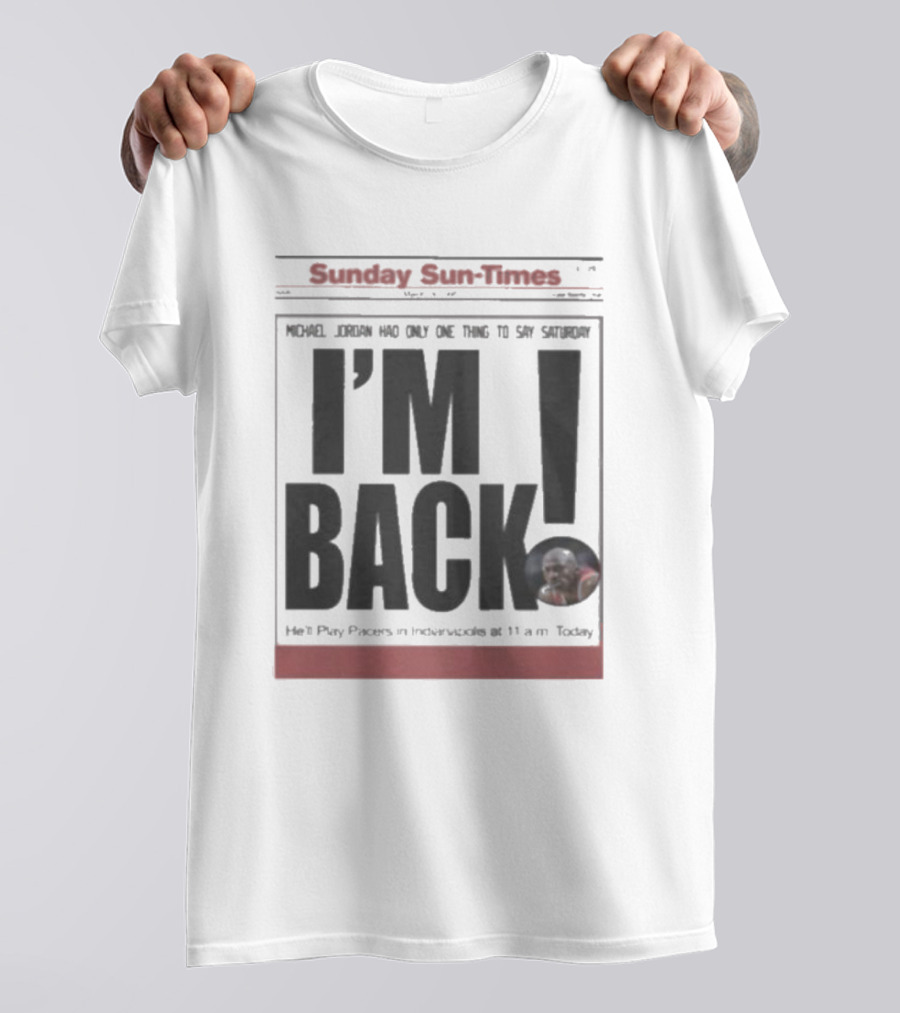 Sunday Sun Times Michael Jordan I'm Back 11 AM Today T-Shirt