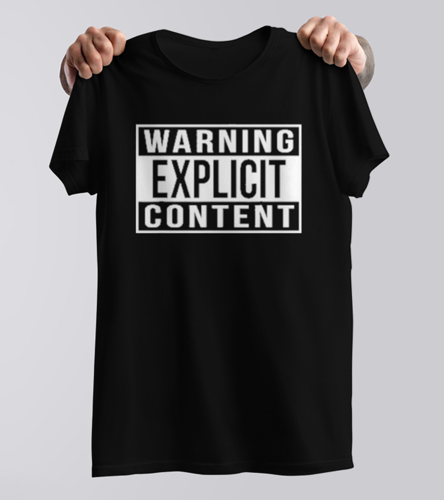 WARNING EXPLICIT CONTENT T-Shirt
