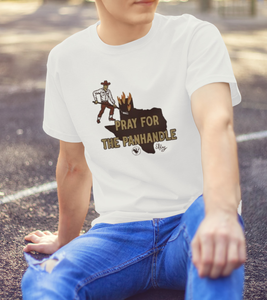 Pray For The Panhandle Texas Cowboy El Ray T-Shirt