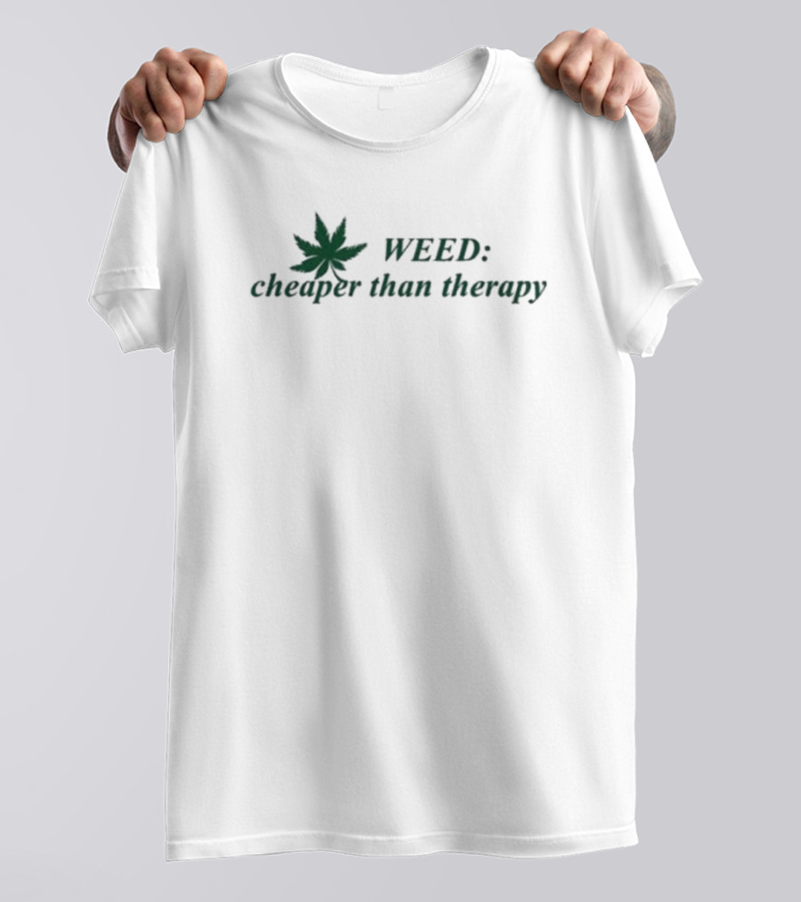 WEED: Cheaper Than Therapy With Marijuana Leaf T-Shirt