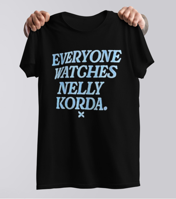 EVERYONE WATCHES NELLY KORDA T-Shirt
