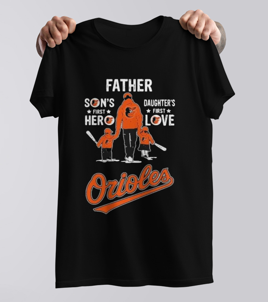 Baltimore Orioles Father Son's First Hero Daughter's First Love Father's Day T-Shirt