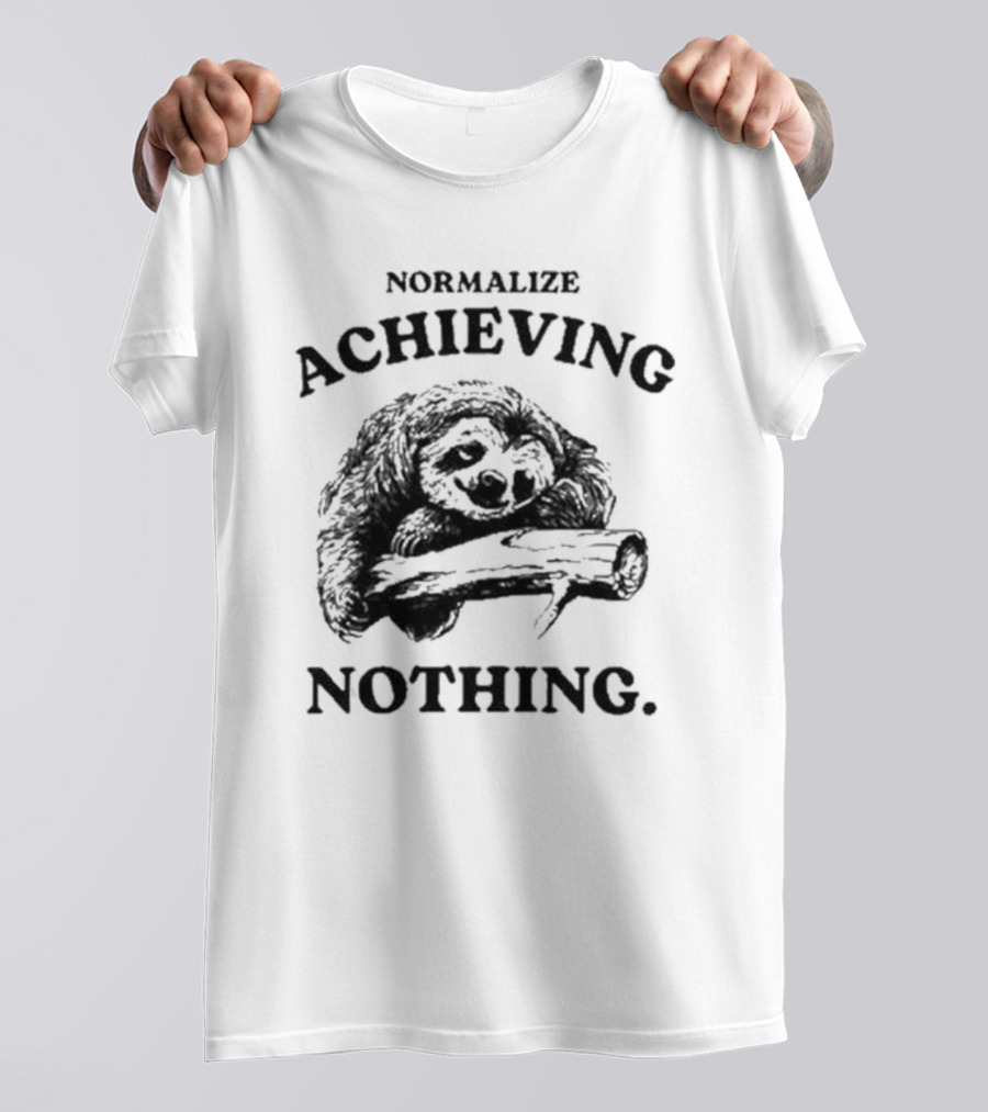 Normalize Achieving Nothing Sloth Hugging Branch T-Shirt