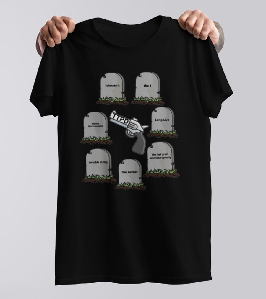 Tsttpd Tolerate It The 1 Long Live Seven Graves 'tis The Damn Season Invisible String The Archer The Last Great American Dynasty One Gun TTPD T-Shirt