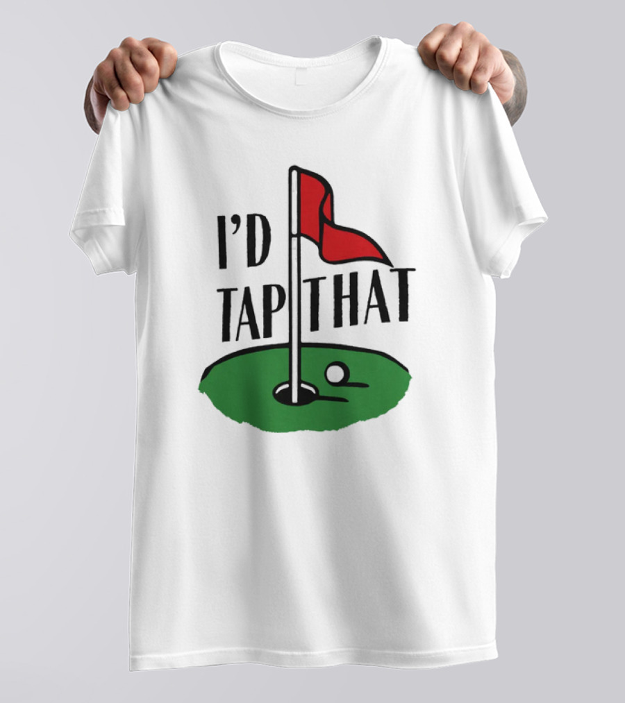 I’d Tap That Golf Dad T-Shirt