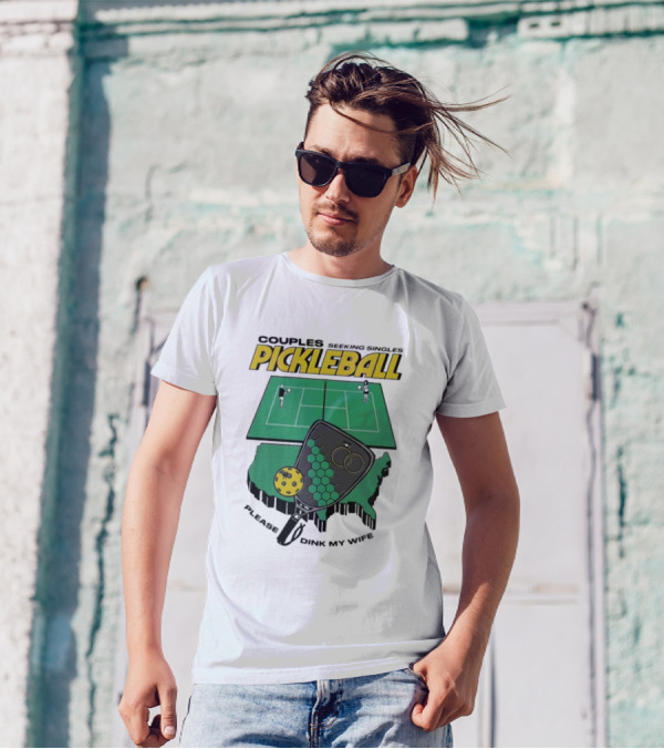 Couples Seeking Singles Pickleball Please Dink My Wife T-Shirt