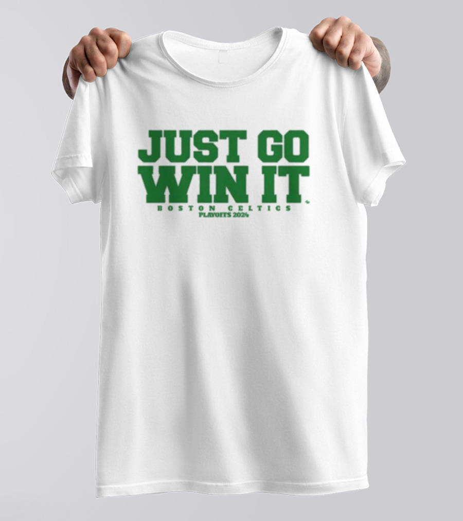 Giomadeit Just Go Win It Boston Celtics Playoffs T-Shirt