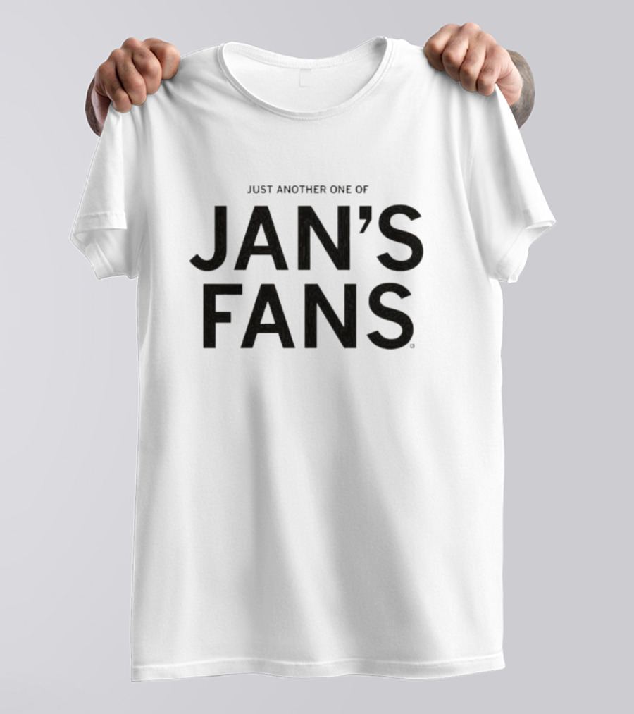 Just Another One Of Jan's Fans T-Shirt