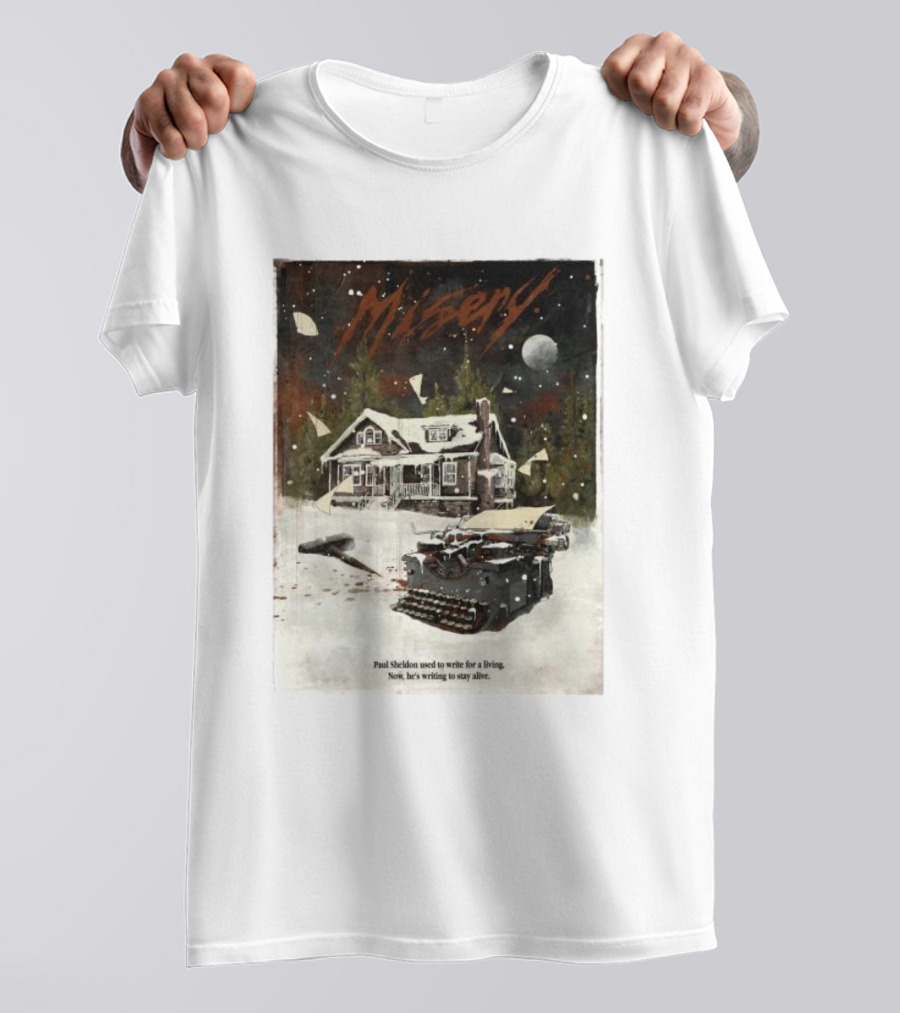 Misery Paul Sheldon Used To Write For A Living Now He’s Writing To Stay Alive Typewriter House Snow Night T-Shirt
