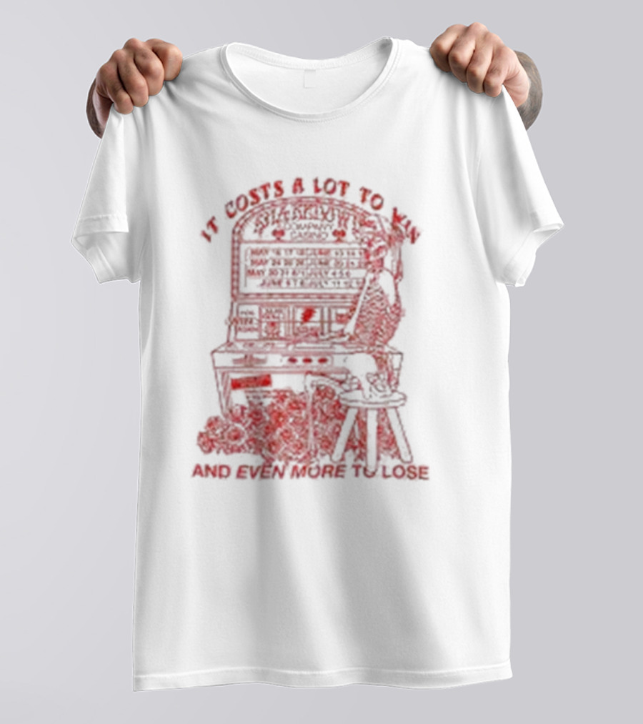 It Costs A Lot To Win Pinball Play Strategy And Even More To Lose T-Shirt