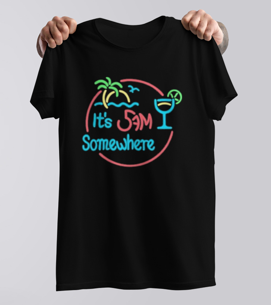Its 5am Somewhere Neon Beach Cocktail Vibes T-Shirt