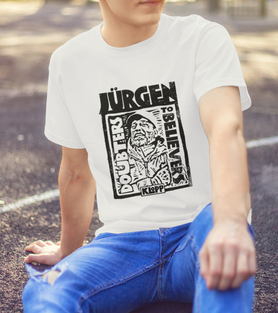 Jürgen Klopp Doubters To Believers Soccer Manager Transformation T-Shirt