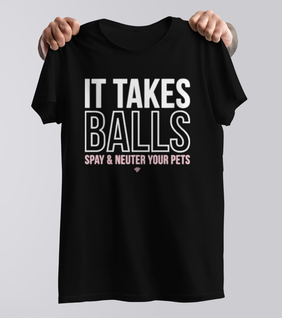 Miranda Lambert It Takes Balls Spay And Neuter Your Pets T-Shirt