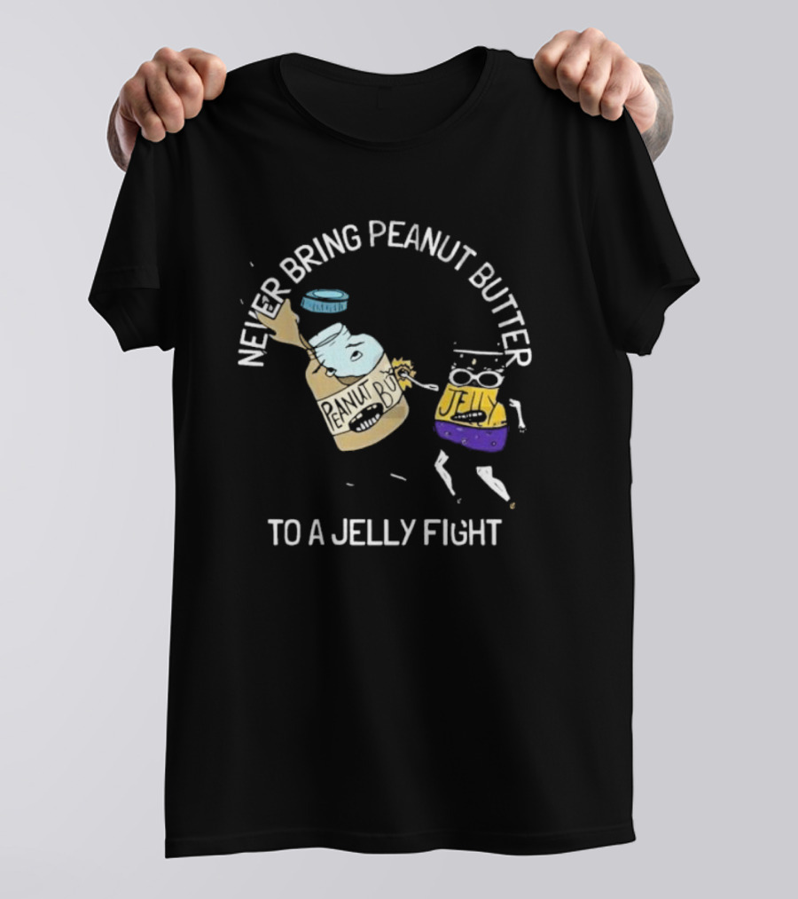 Never Bring Peanut Butter To A Jelly Fight Peanut Butter Jelly Cartoon Battle T-Shirt