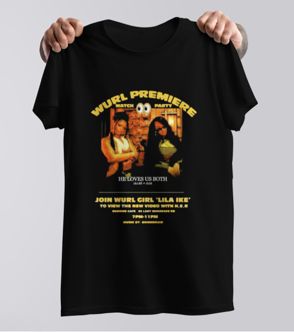 Wurl Premiere Watch Party Join Lila Ike He Loves Us Both With H.E.R. 7PM-11PM Dubwise Cafe Music By Boomdraw T-Shirt