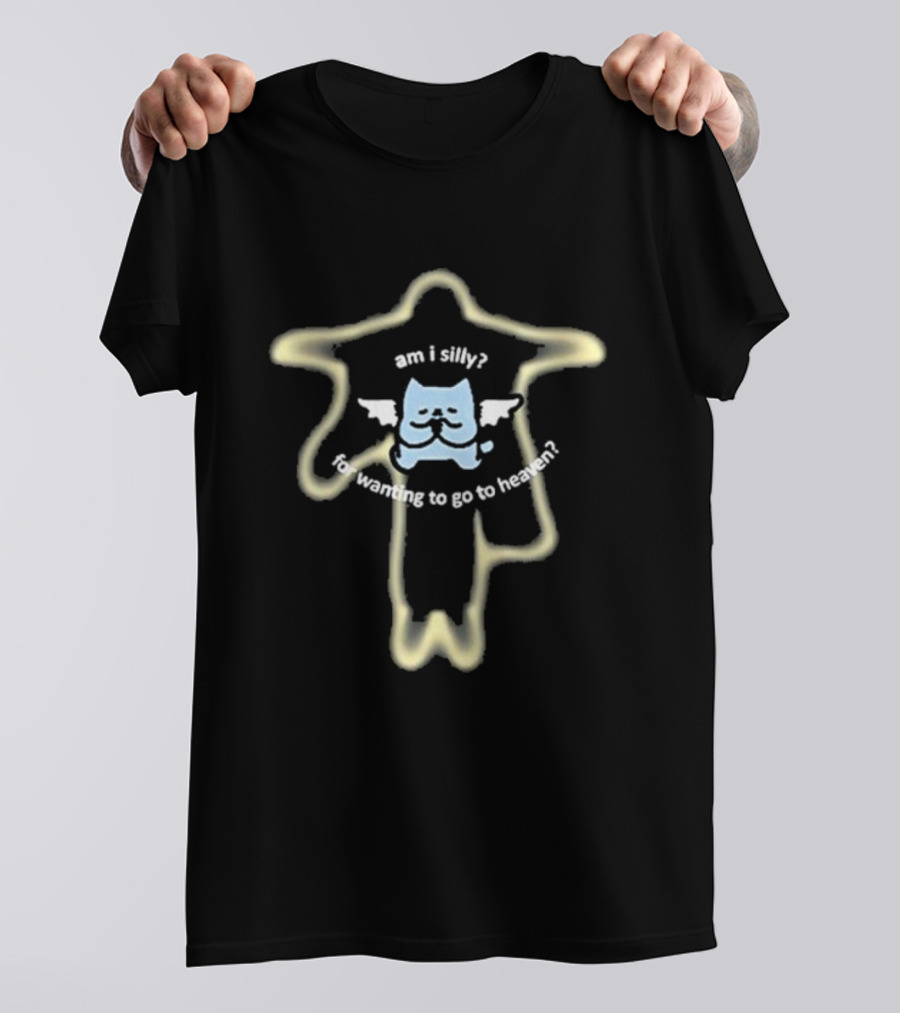 Am I Silly For Wanting To Go To Heaven Angelic Cat Outline T-Shirt