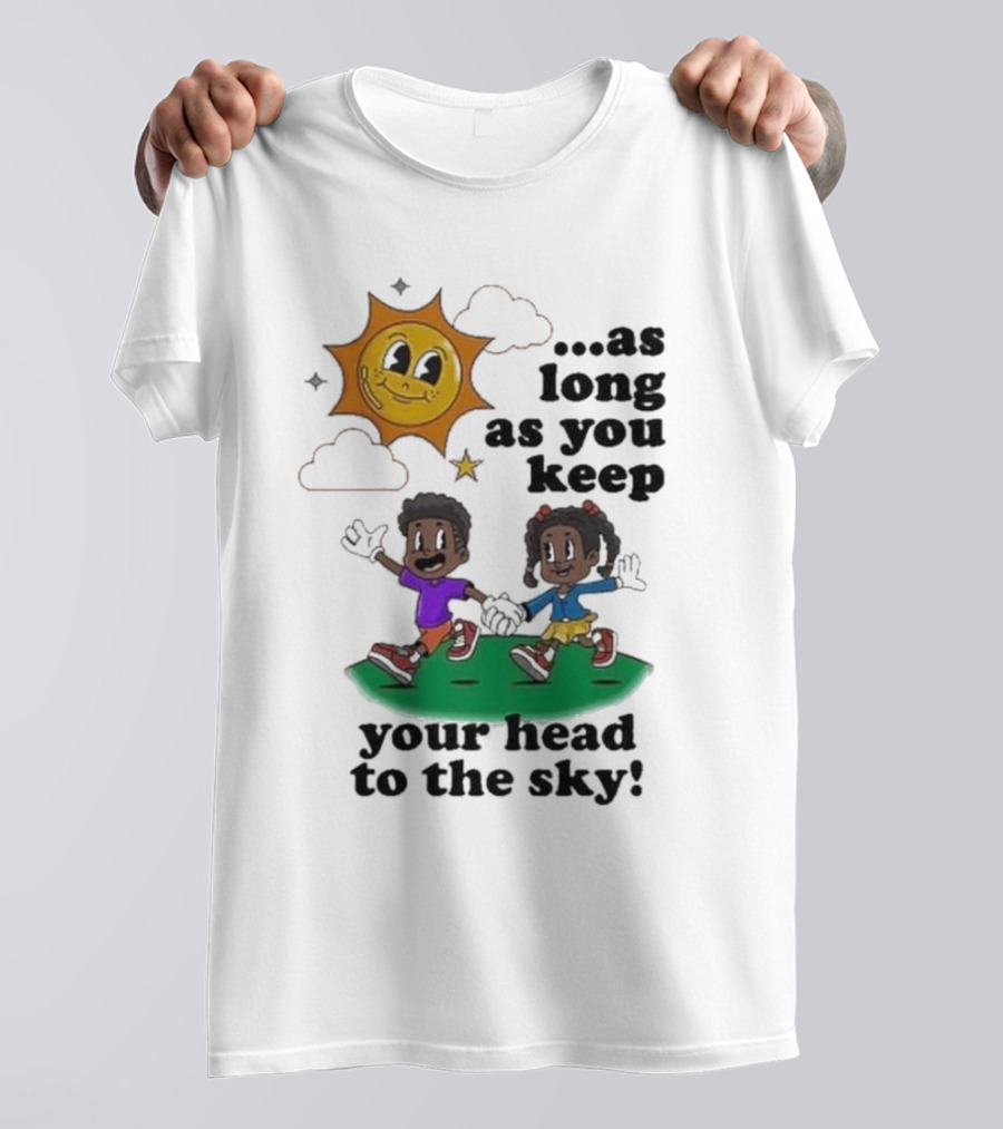 Keep Your Head To The Sky Sun And Kids Running Playfully T-Shirt