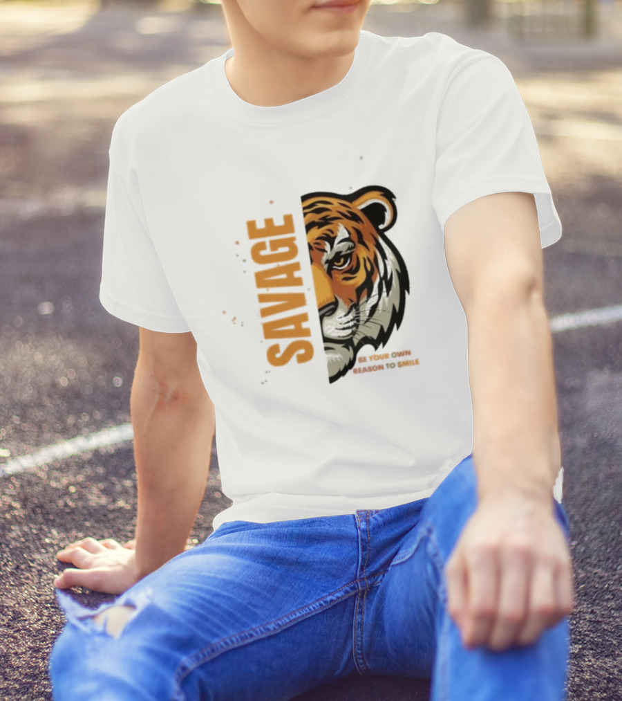 Savage Be Your Own Reason To Smile Tiger Face T-Shirt