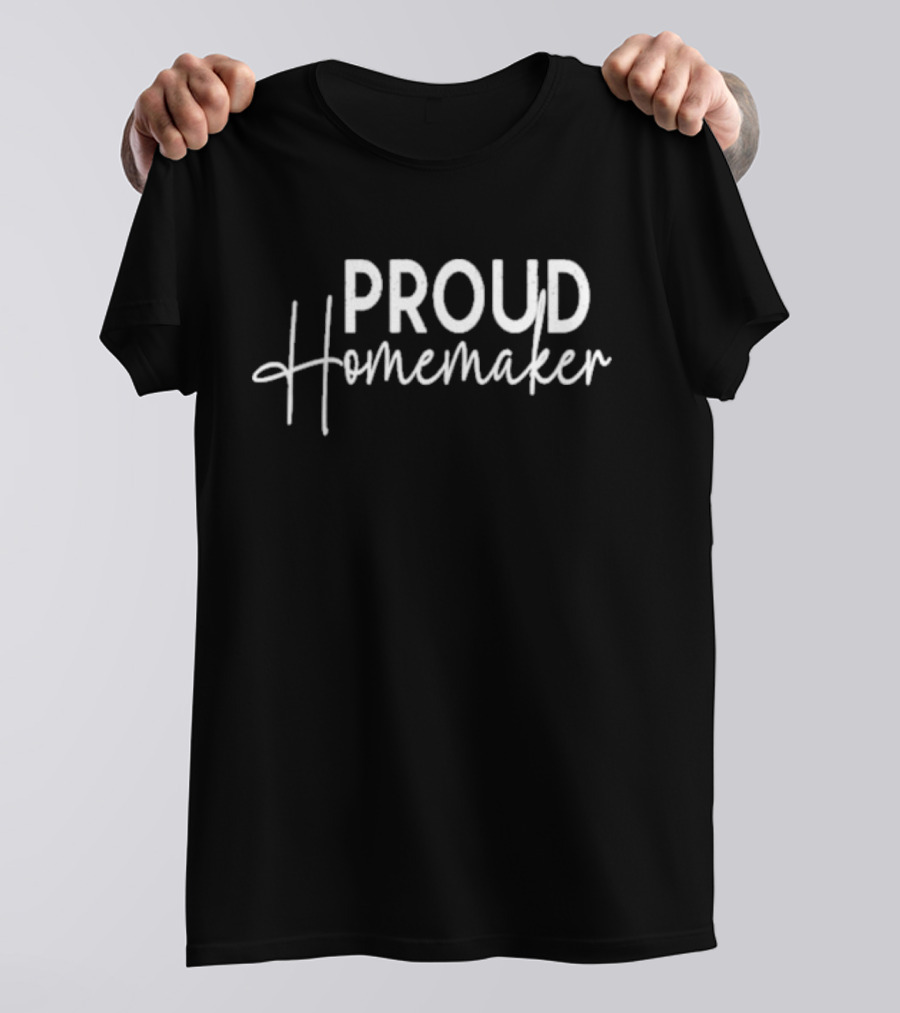 PROUD HOMEMAKER T-Shirt