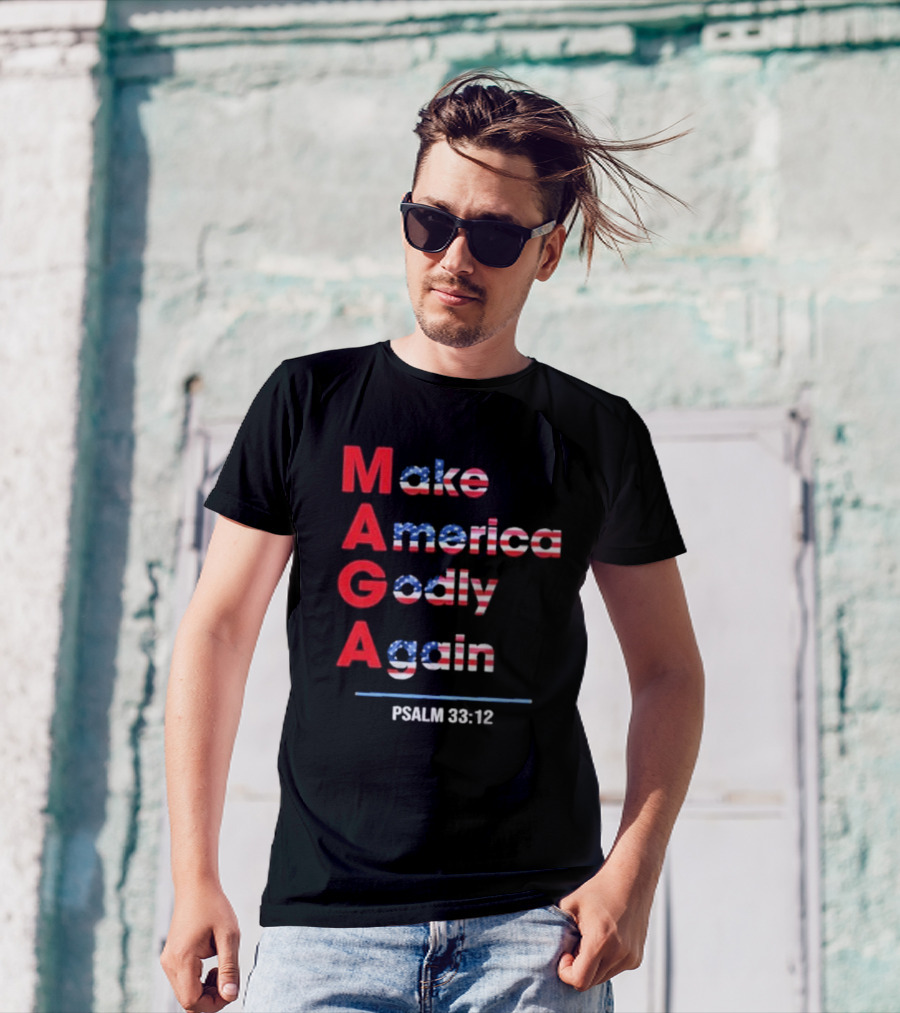 Make America Godly Again Psalm 33:12 USA Flag Faith Believers T-Shirt