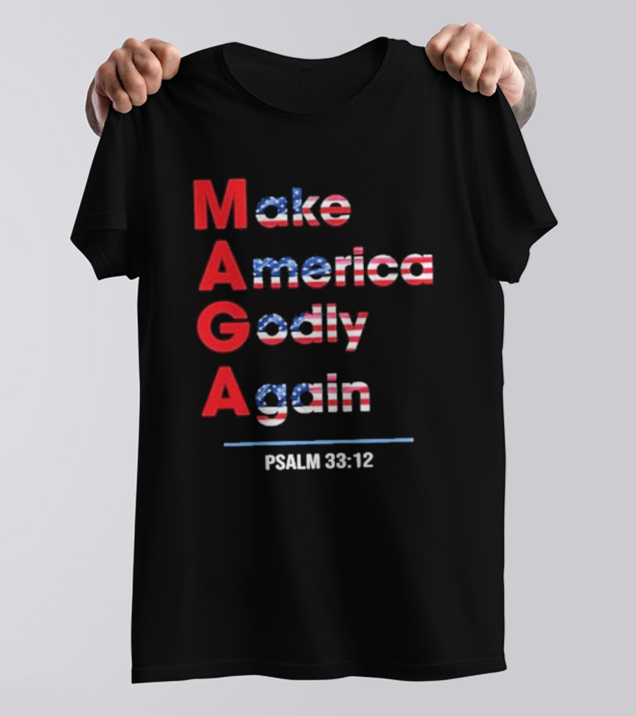 Make America Godly Again Psalm 33:12 USA Flag Faith Believers T-Shirt