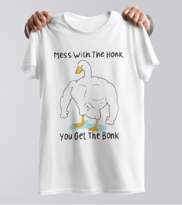 Mess With The Honk You Get The Bonk Muscle Duck T-Shirt
