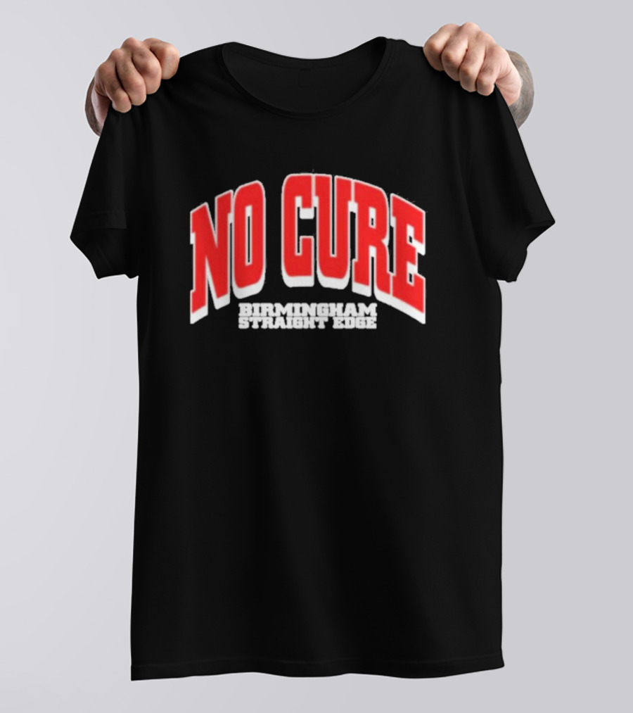 No Cure Birmingham Straight Edge Bold Textured T-Shirt
