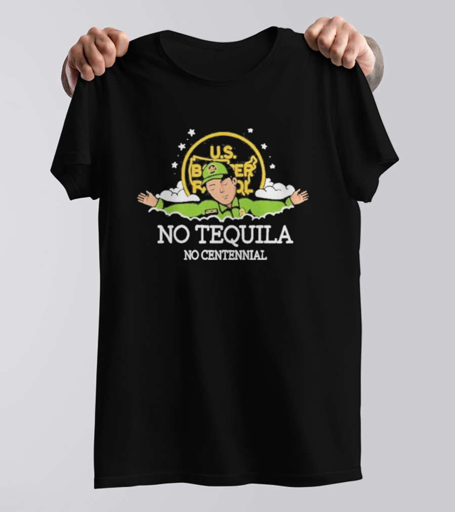 U.S. Border Patrol No Tequila No Centennial T-Shirt
