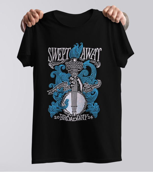 Swept Away A New Musical Tale The Avett Brothers Broadway T-Shirt