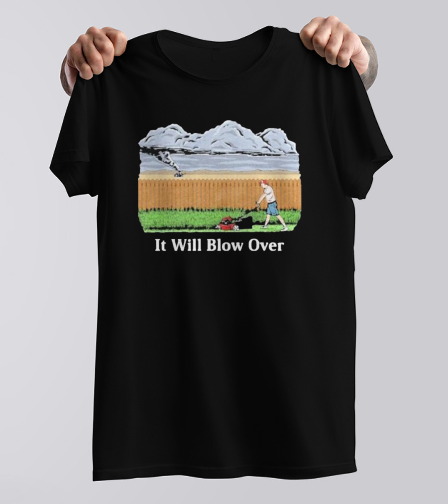 It Will Blow Over Funny Lawn Mowing Tornado Scene T-Shirt