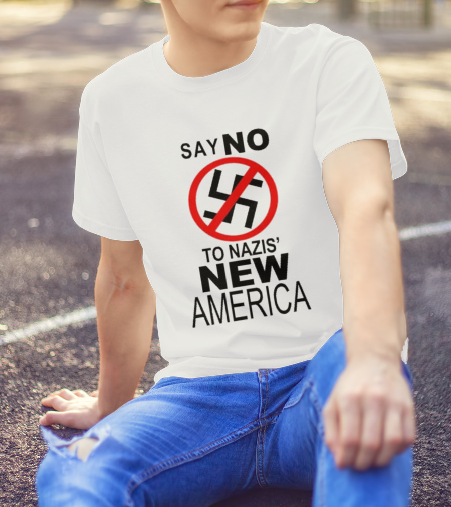 Say No To Nazis' New America T-Shirt
