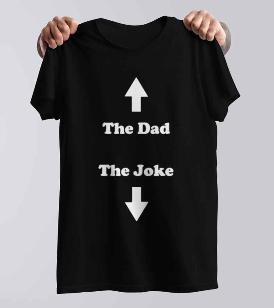 Middle Class Fancy The Dad The Joke Up Down Arrows T-Shirt