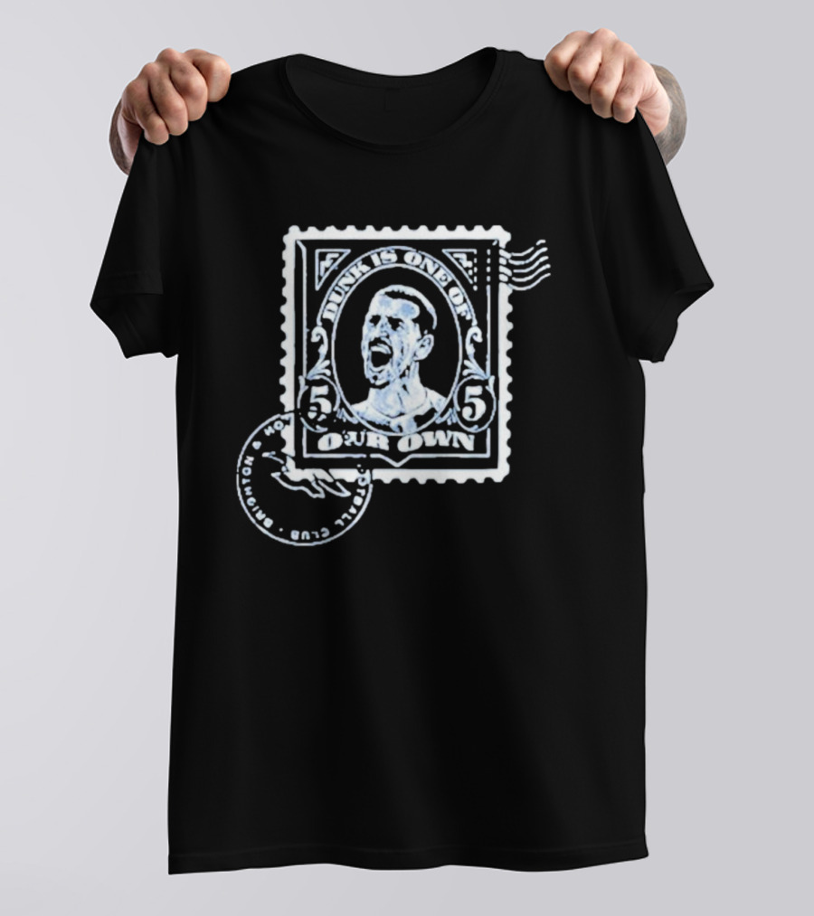 Dunk Is One Of Our Own Brighton Hove Albion Football Club T-Shirt