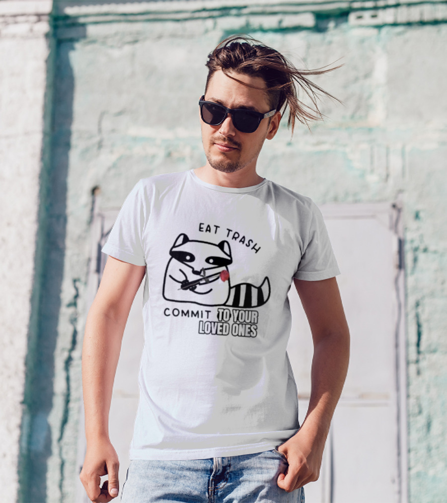Eat Trash Adorable Raccoon Holding Rose Commit To Your Loved Ones T-Shirt