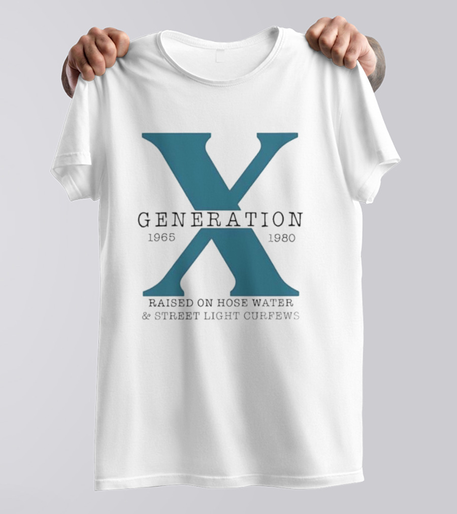 Generation X 1965 1980 Raised On Hose Water Street Light Curfews T-Shirt