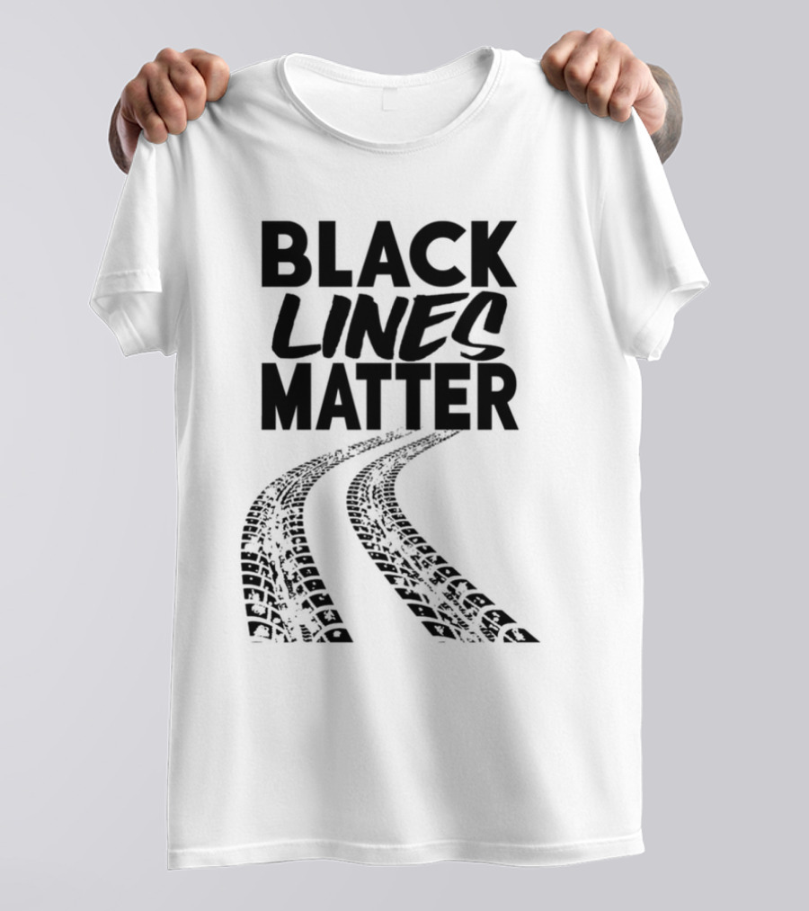 Black Lines Matter Tire Tracks T-Shirt