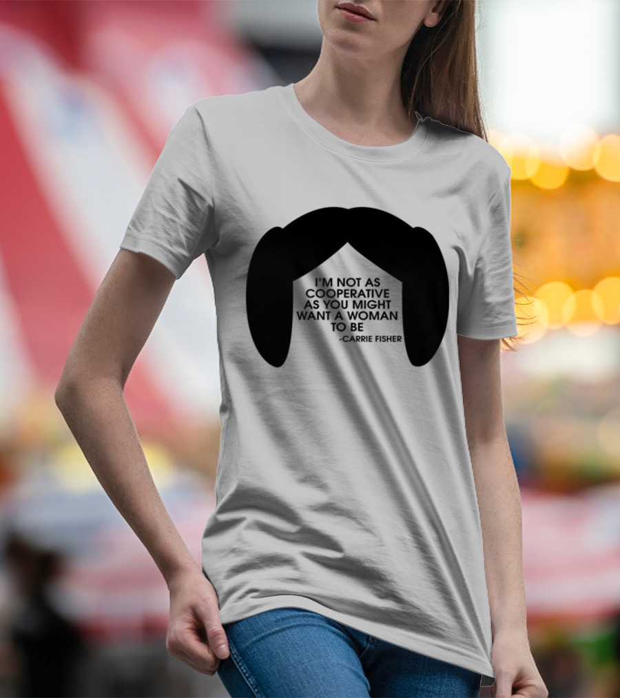 Carrie Fisher I'm Not As Cooperative As You Might Want A Woman To Be Iconic Hairstyle T-Shirt