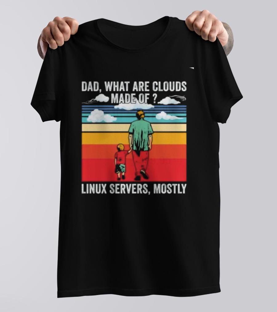 Dad What Are Clouds Made Of Linux Servers Mostly Vintage Style Retro Colors T-Shirt