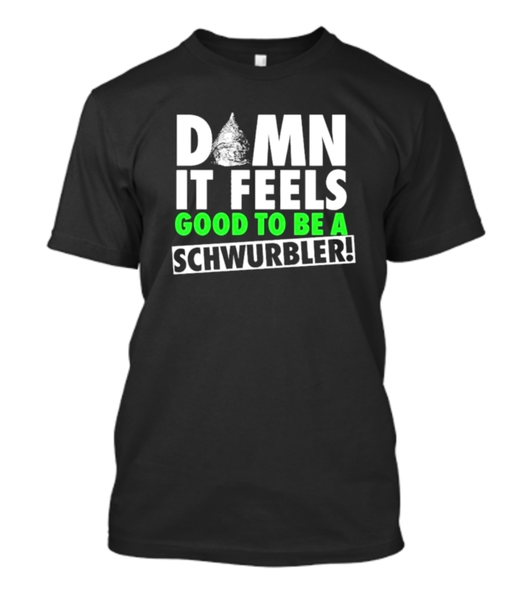 Damn It Feels Good To Be A Schwurbler Cone Hat Humor T-Shirt
