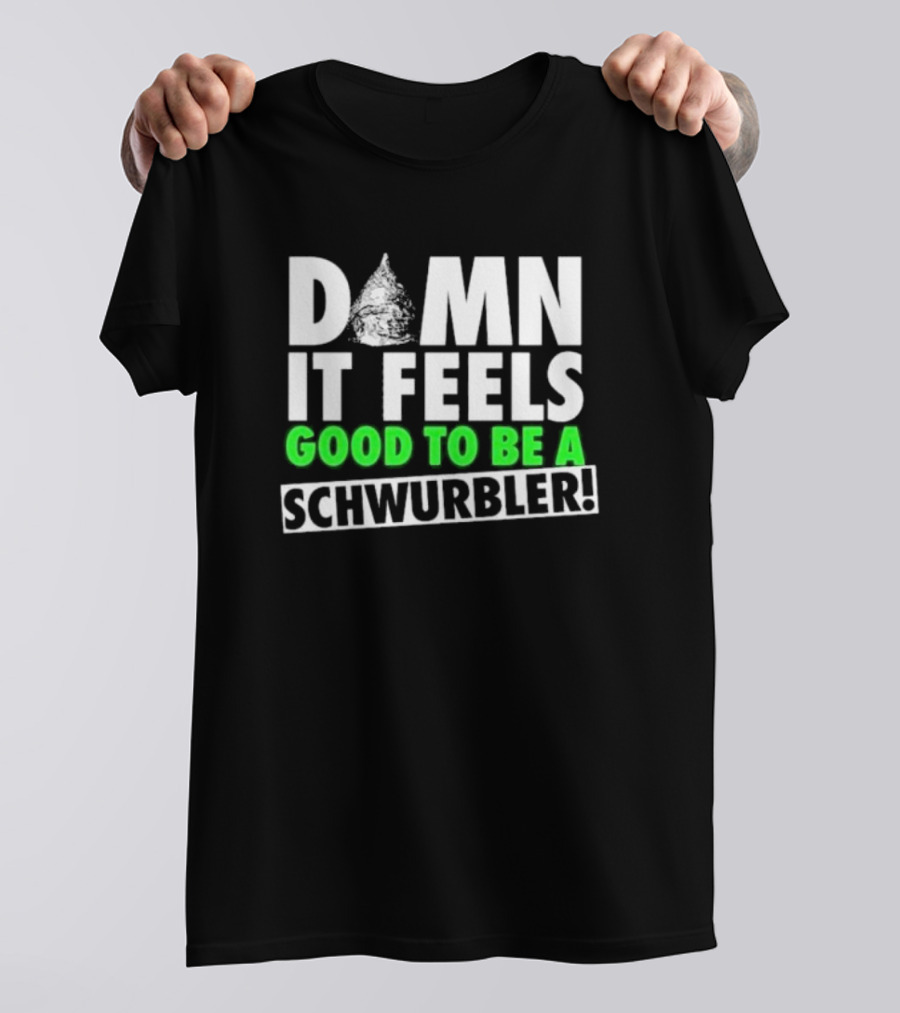 Damn It Feels Good To Be A Schwurbler Cone Hat Humor T-Shirt