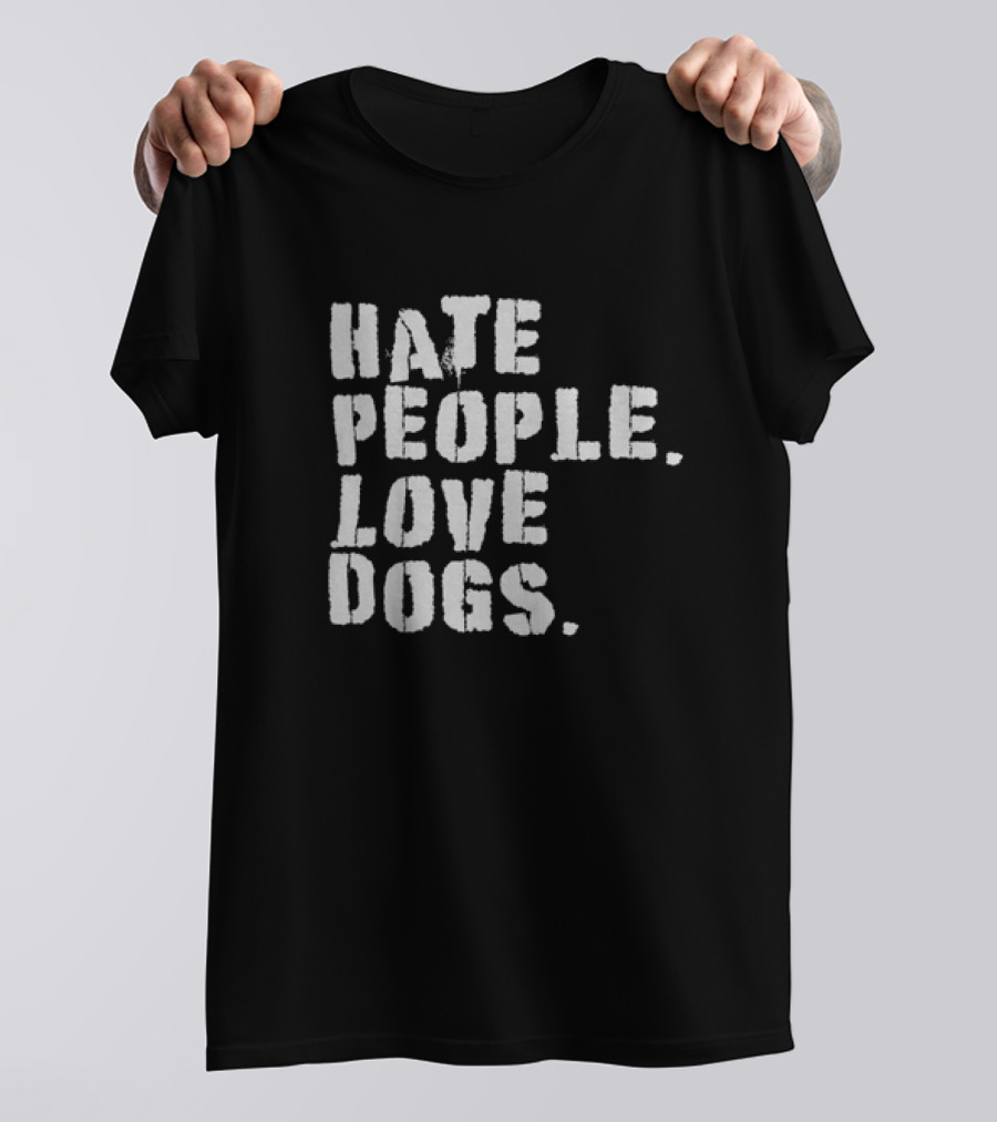 Funny Hate People Love Dogs Dog Owners T-Shirt