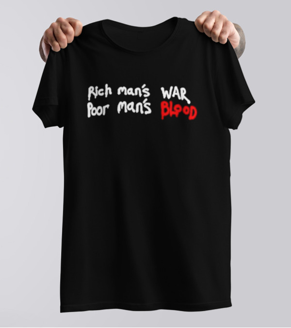 Rich Man’s War Poor Man’s Blood Bold Red Text Contrast T-Shirt