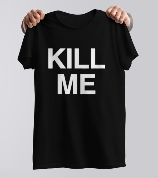 Destructiondxll Kill Me T-Shirt
