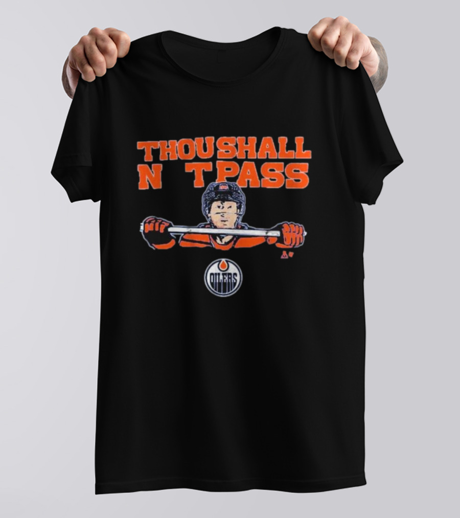 Thou Shall Not Pass Edmonton Oilers Hockey Defense Graphic With Player T-Shirt